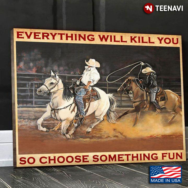 Vintage Two Horse Racers Racing Everything Will Kill You So Choose Something Fun