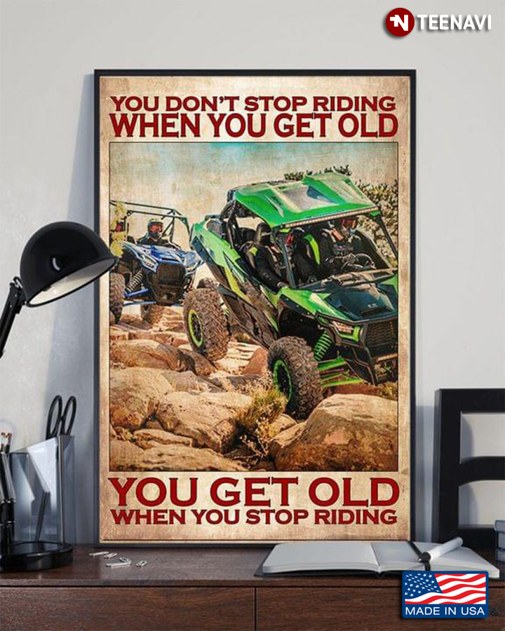 Vintage UTV Trail Riding You Don’t Stop Riding When You Get Old You Get Old When You Stop Riding