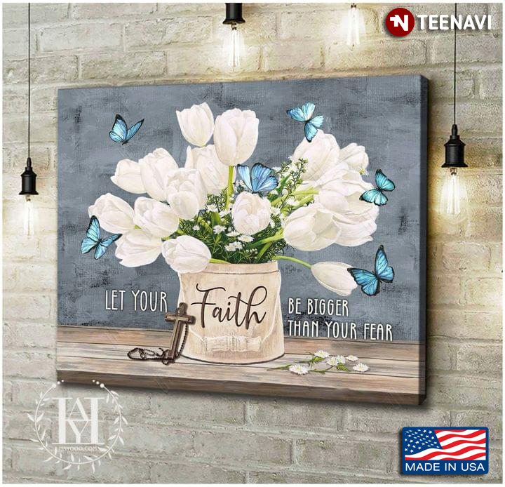 Vintage Blue Butterflies With White Flowers & Jesus Cross Let Your Faith Be Bigger Than Your Fear