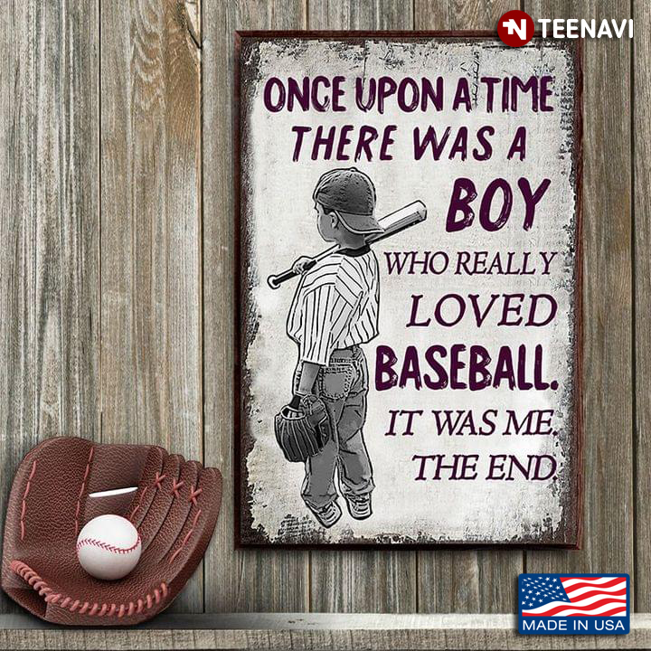 Vintage Little Baseball Player Once Upon A Time There Was A Boy Who Really Loved Baseball It Was Me The End