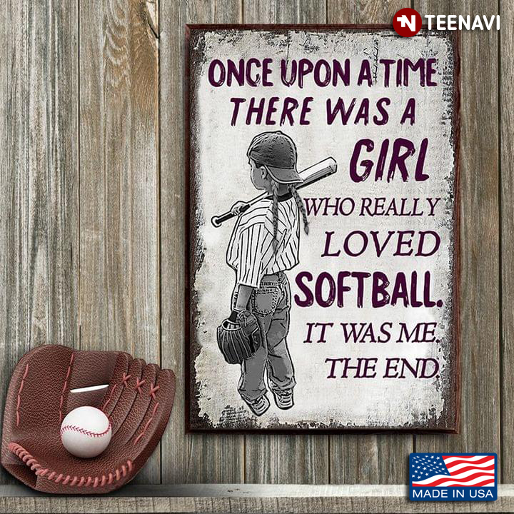 Vintage Little Softball Player Once Upon A Time There Was A Girl Who Really Loved Softball It Was Me The End