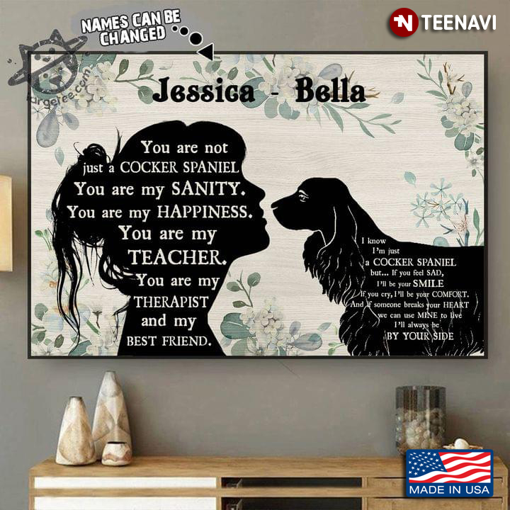 Vintage Floral Theme Customized Name Girl & Cocker Spaniel Silhouette You Are Not Just A Cocker Spaniel