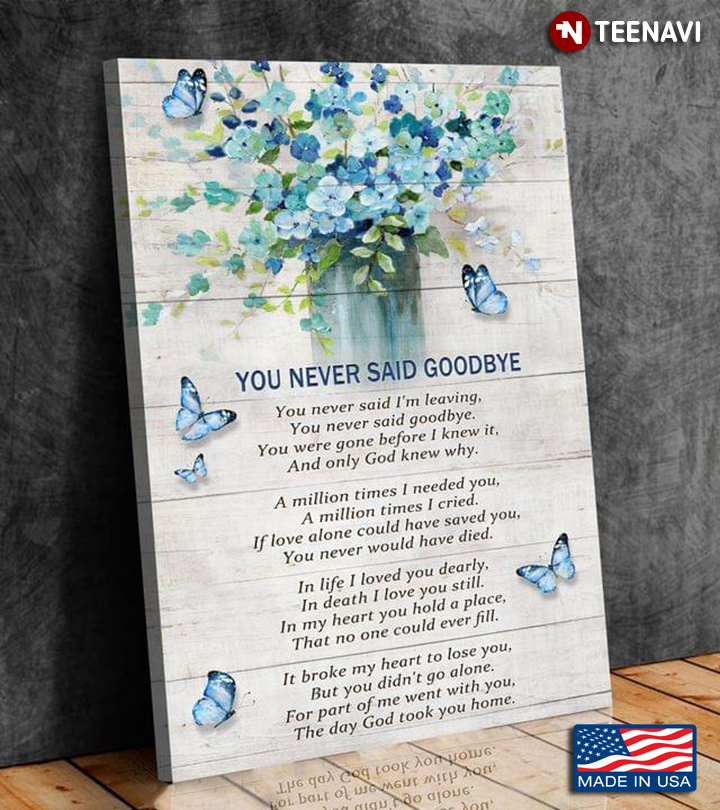 Vintage Blue Butterflies & Blue Flowers You Never Said Goodbye You Never Said I’m Leaving