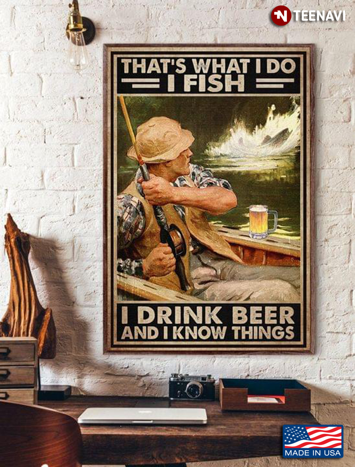 Vintage Old Fisher With Beer Mug That’s What I Do I Fish I Drink Beer And I Know Things