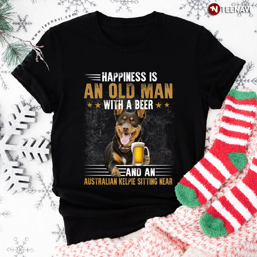 Happiness Is An Old Man With A Beer And An Australian Kelpie Sitting Near For Dog Lover T-Shirt