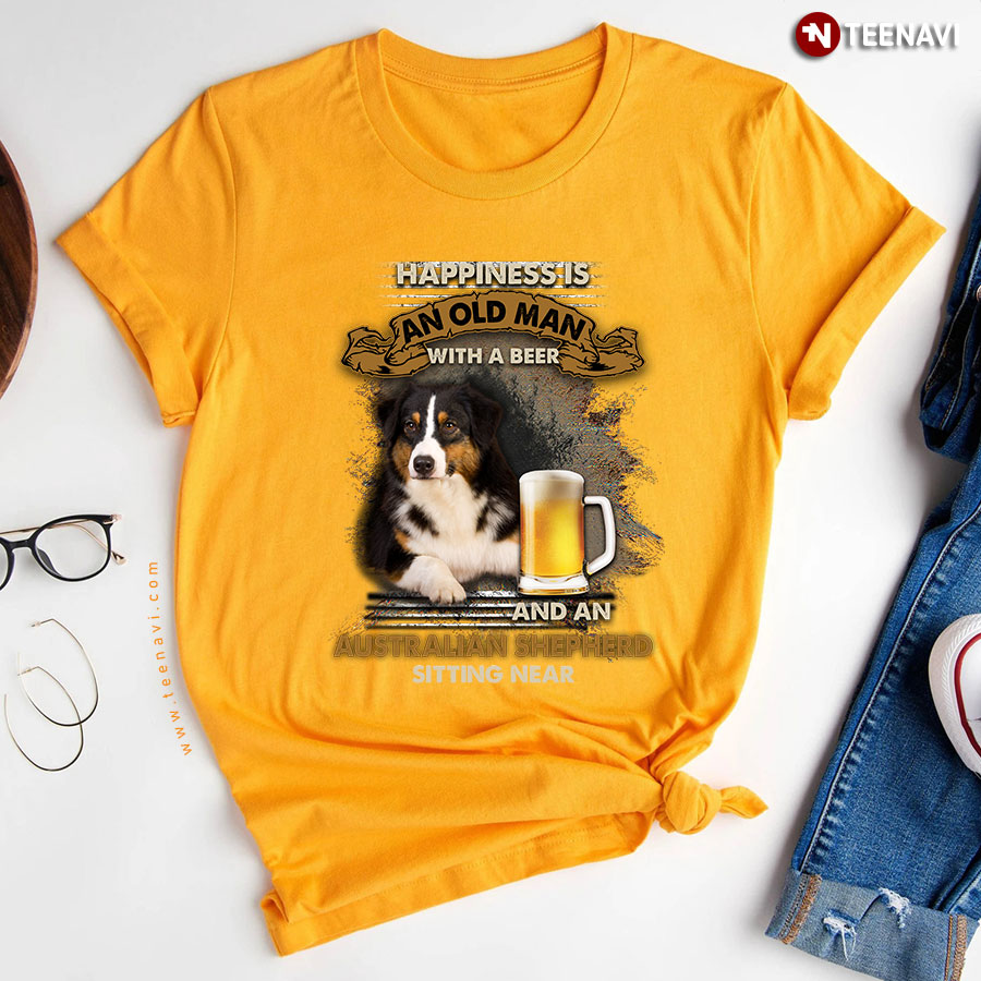 Happiness Is An Old Man With A Beer And An Australian Shepherd Sitting Near For Dog Lover