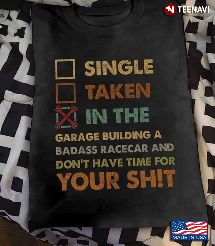 Single Taken In The Garage Building A Badass Racecar And Don't Have Time For Your Shirt