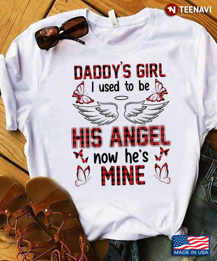 Daddy’s Girl I Used To Be His Angel Now He’s Mine For Daddy Lovers Butterflies