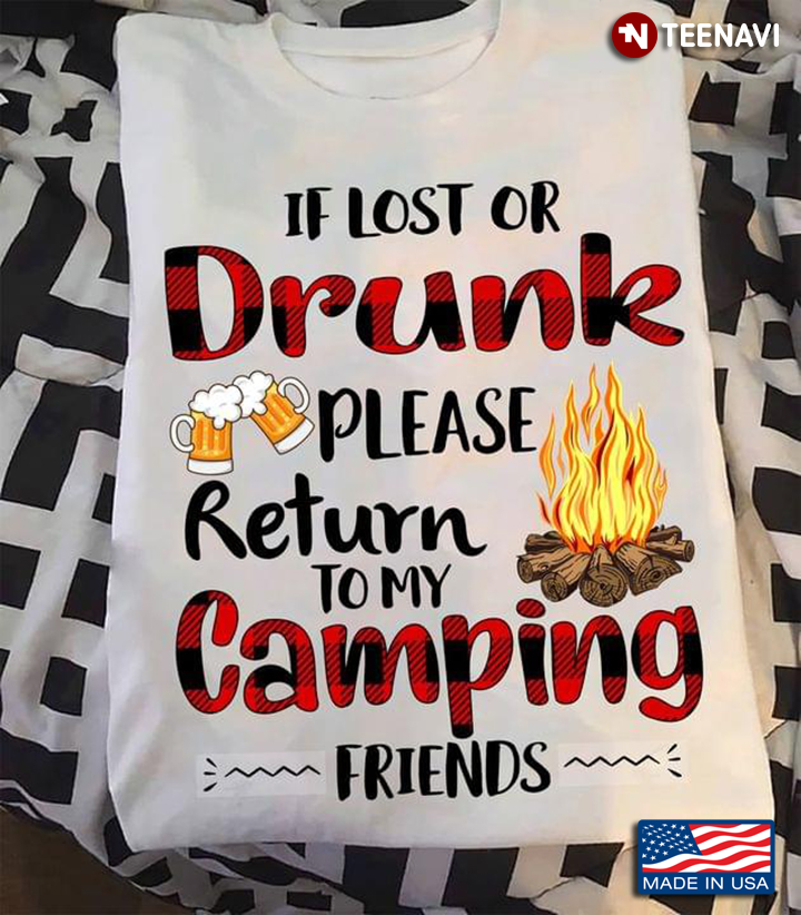 If Lost Or Drunk Please Return To My Camping Friends For Camp Lovers Beer