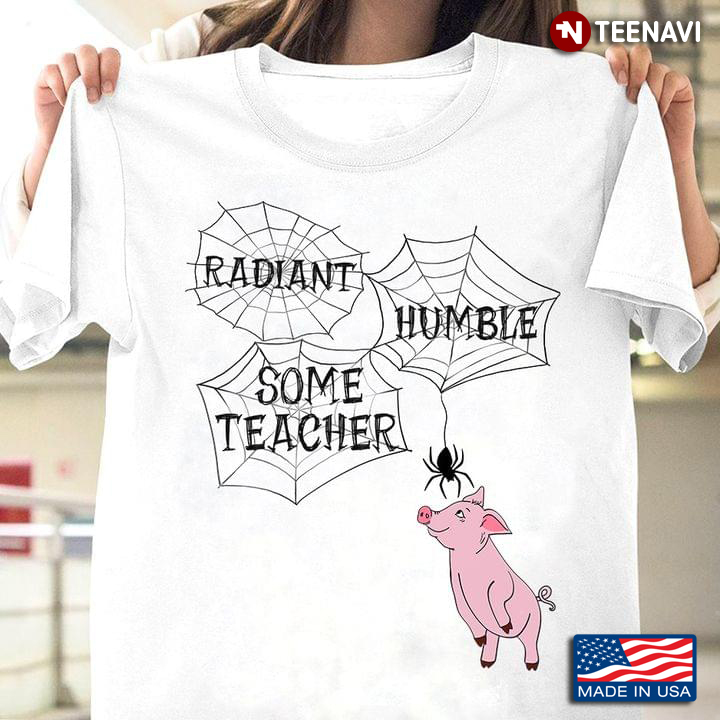 Radiant Humble Some Teacher Pig