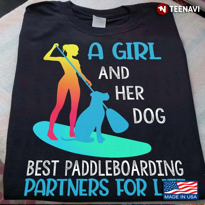 A Girl And Her Dog Best Paddleboarding Partners For Life