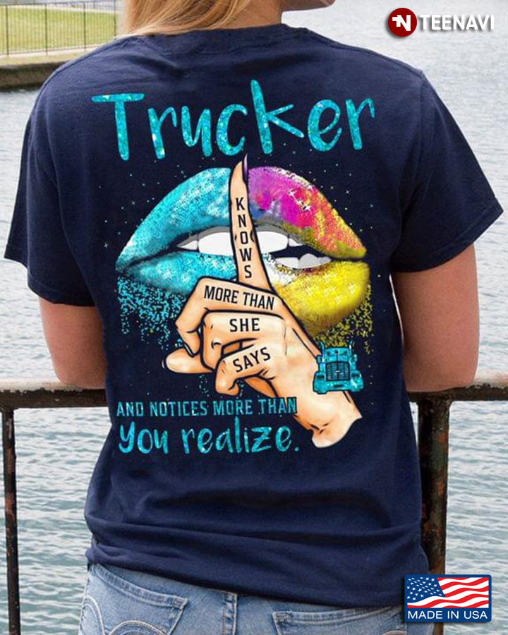 Lips Trucker Knows More Then He Says And Notices More Than You Realize For Truck Lover