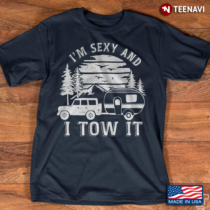 I'm Sexy And I Tow It Car Camping For Camper Vintage