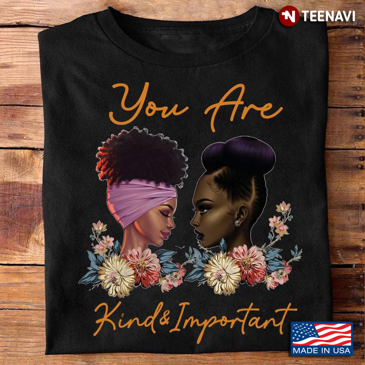Two Black Girls You Are Kind & Important For Black People