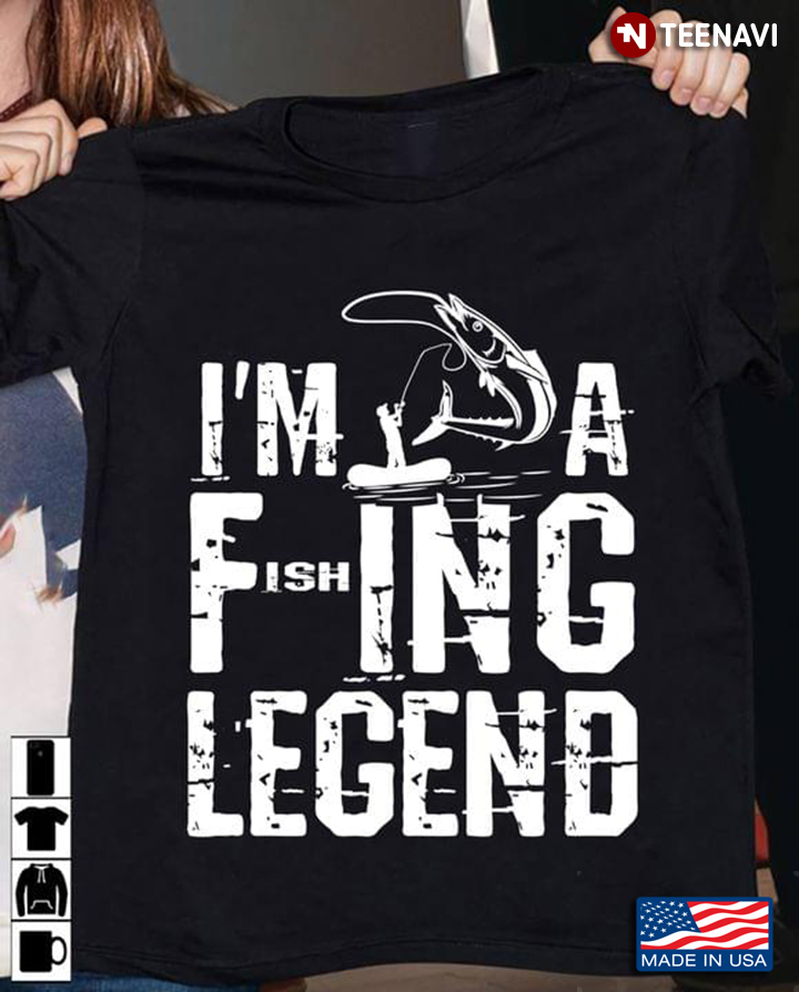 I'm A Fishing Legend  For Fishing Lover
