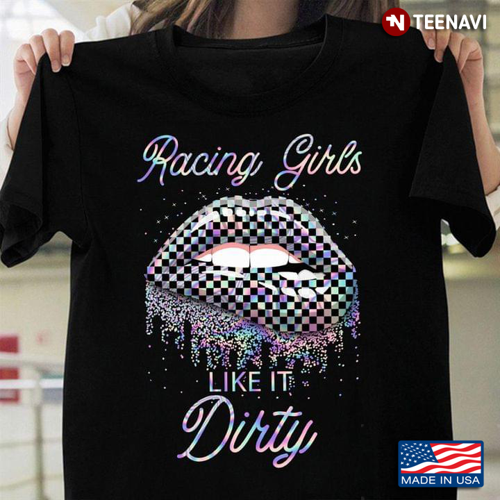 Racing Girls Like It Dirty For Racing Lover Lips