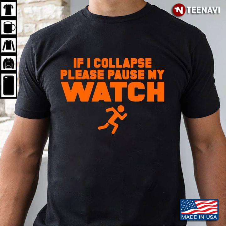 If I Collapse Please Pause My Watch Running For Run Lovers