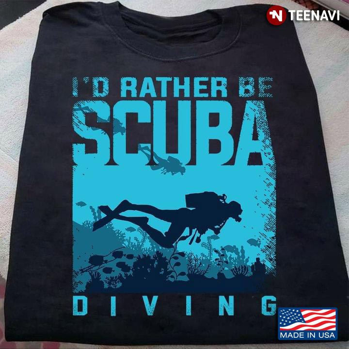 I'd Rather Be Scuba Diving Sea For Scuba Lovers