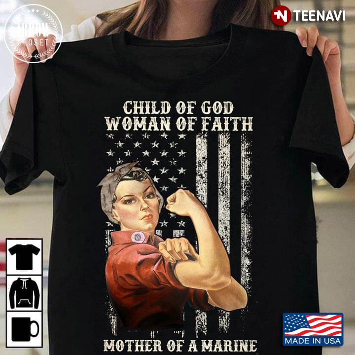 Child Of God Woman Of Faith Mother Of A Marine American Flag Strong Woman