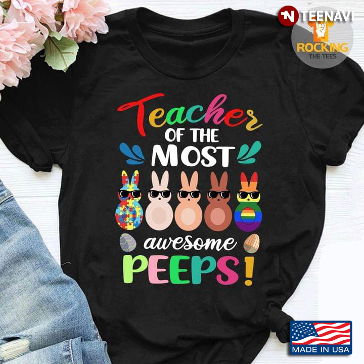 Teacher Of The Most Awesome Peeps Autism Awareness LGBT Easter Day