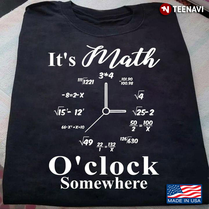 It’s Math O’clock Somewhere For Math Lovers