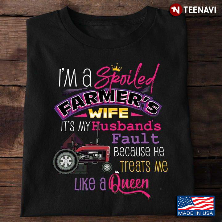 I'm A Spoiled Farmer's Wife  It's My Husband's Fault Because He Treats Me Like A Queen