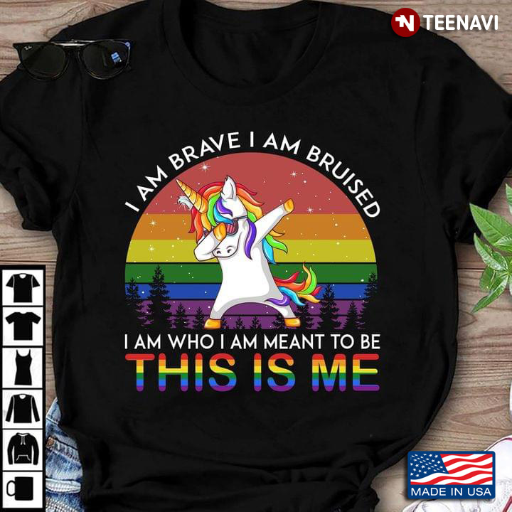 Unicorn I Am Brave I Am Bruised I Am Who I Am Meant LGBT Vintage