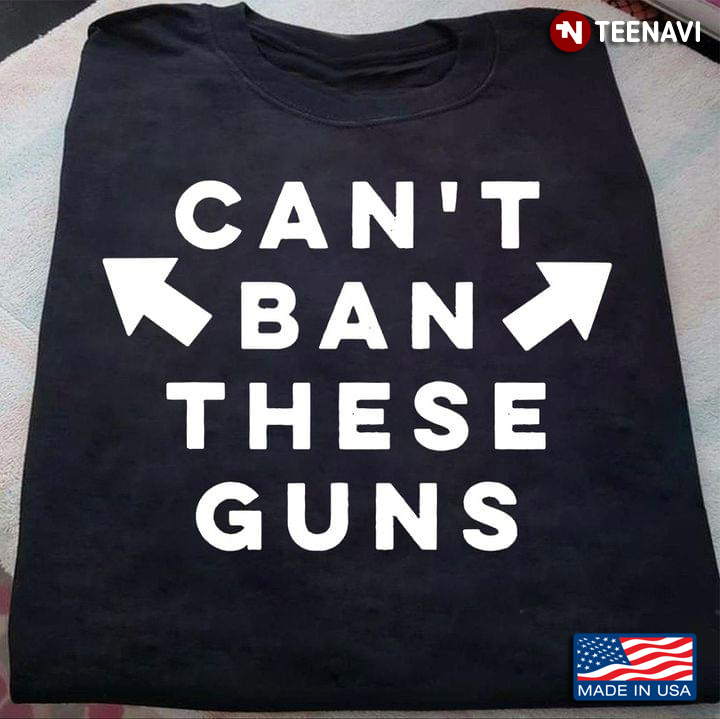 Can’t Ban These Guns For Gun Lovers