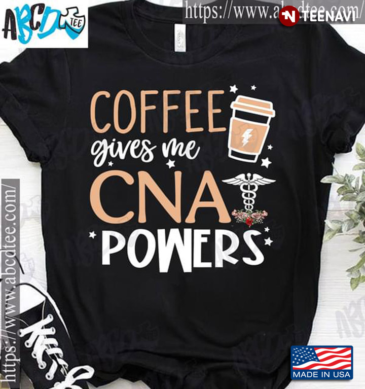 Coffee Gives Me CNA Powers For CNA Lovers