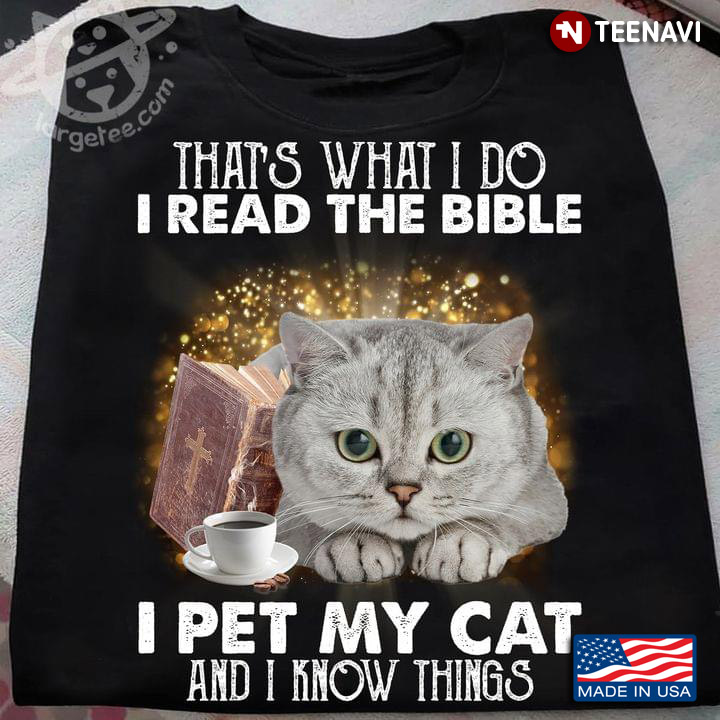 That’s What I Do I Read The Bible I Pet My Cat And I Know Things Coffee