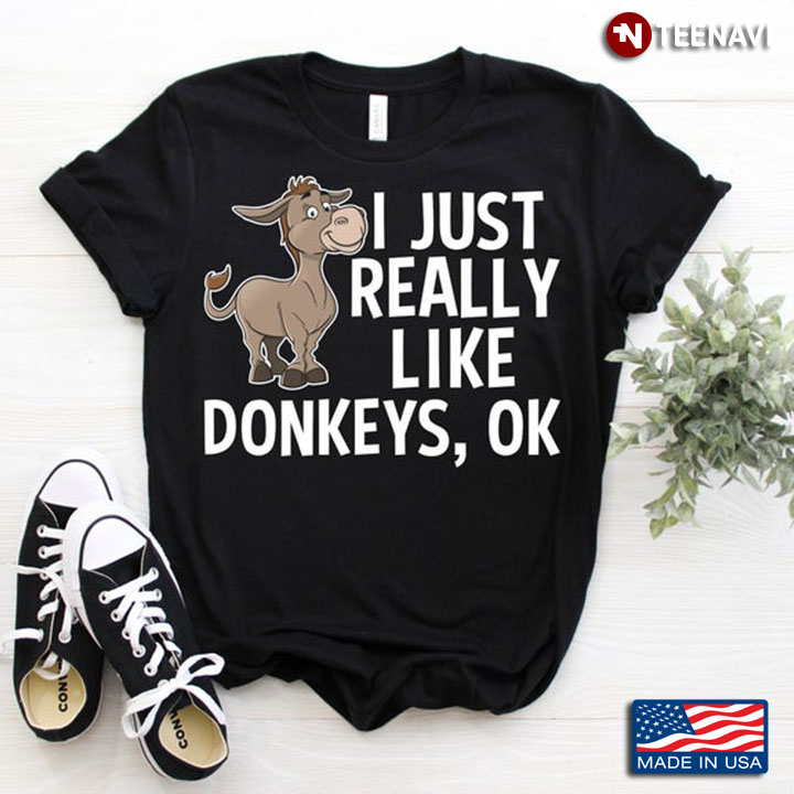 I Just Really Like Donkeys Ok Funny Design for Animal Lovers