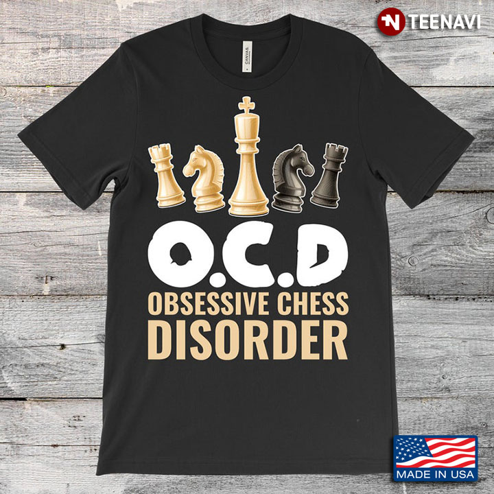 O.C.D Obsessive Chess Disorder For Chess Lovers