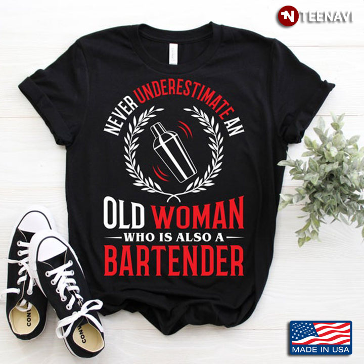 Awesome Design for Bartender Never Underestimate An Old Women Bartender