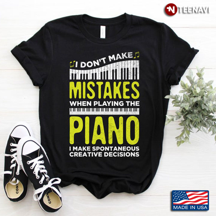 I Don't Make Mistakes When Playing The Piano for Piano Lovers