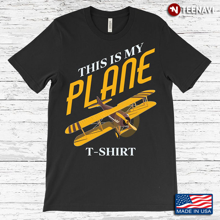 This Is My Plane T-shirt Cool Design for Plane Lovers