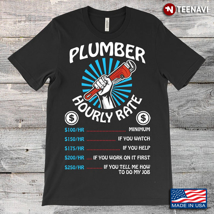 Plumber Hourly Rate $250 If You Tell Me How To Do My Job for Plumbers