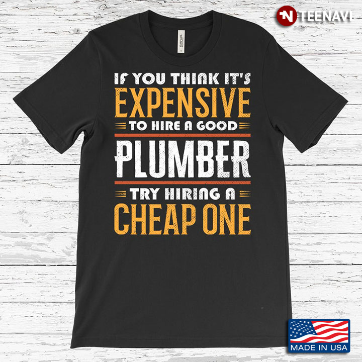 If You Think It's Expensive To Hire A Good Plumber Try Hiring A Cheep One for Awesome Plumbers