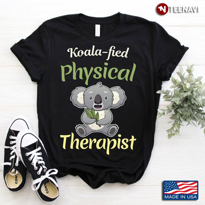 Koala-Fied Physical Therapist Adorable Design for Physical Therapists Love Animals