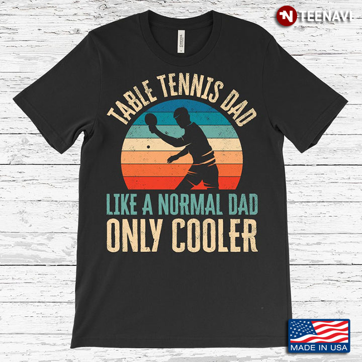Table Tennis Dad Like A Normal Dad Only Cooler Vintage