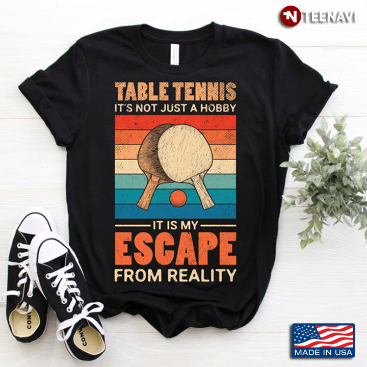 Table Tennis It's Not Just A Hobby It's My Escape From Reality Vintage Colors