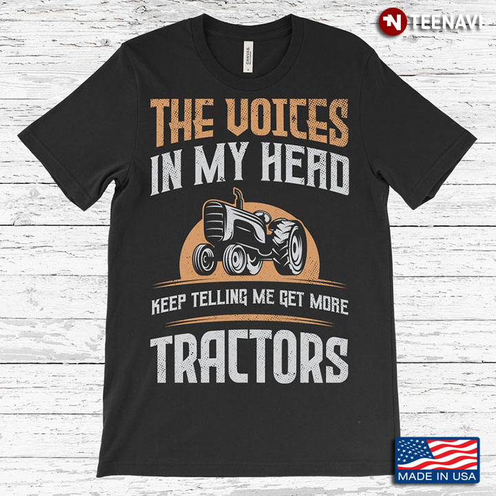 The Voices In My Head Keep Telling Me Get More Tractors To Be Tractor Collector