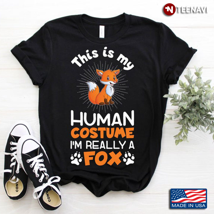 This Is My Human Costume It's Really A Fox for Animal Lovers