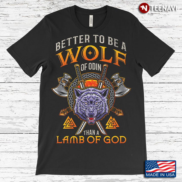 Better To Be A Wolf Of Odin Than Lamb of God for Animal Lovers