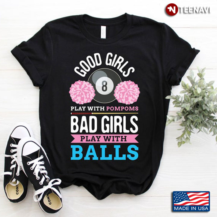 Good Girls Play with Pompom Bad Girls Play With Balls Number 8 Ball