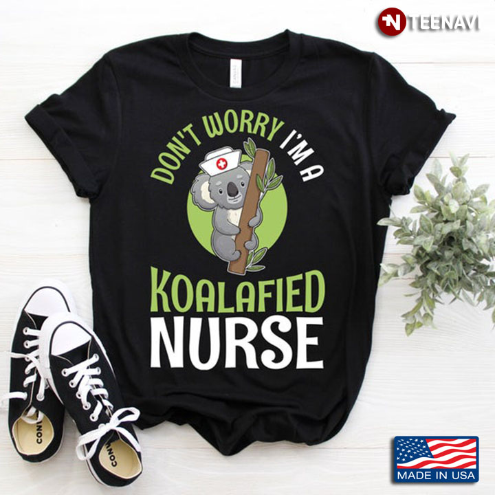 Don't Worry I'm A Koalafied Nurse Green and White for Nurses