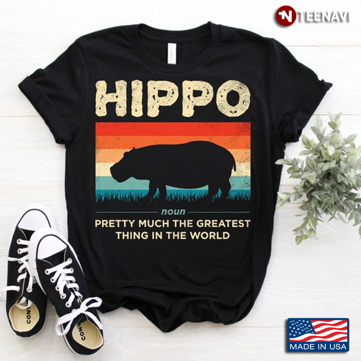 Definition of Hippo Pretty Much The Greatest Thing In The World Vintage for Animal Lovers