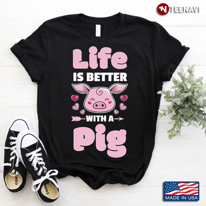 Life Is Better With A Pig Cute Pink Pig for Animal Lovers