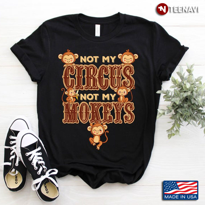Not My Circus Not My Monkeys for Animal Lovers