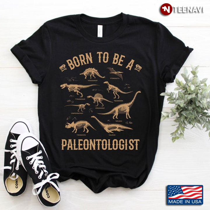 Born To Be A Paleontologist for Dinosaur Lovers Future Fossil Hunters