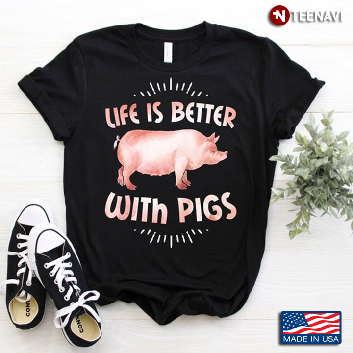 Life Is Better With Pigs Funny Design for Animal Lovers